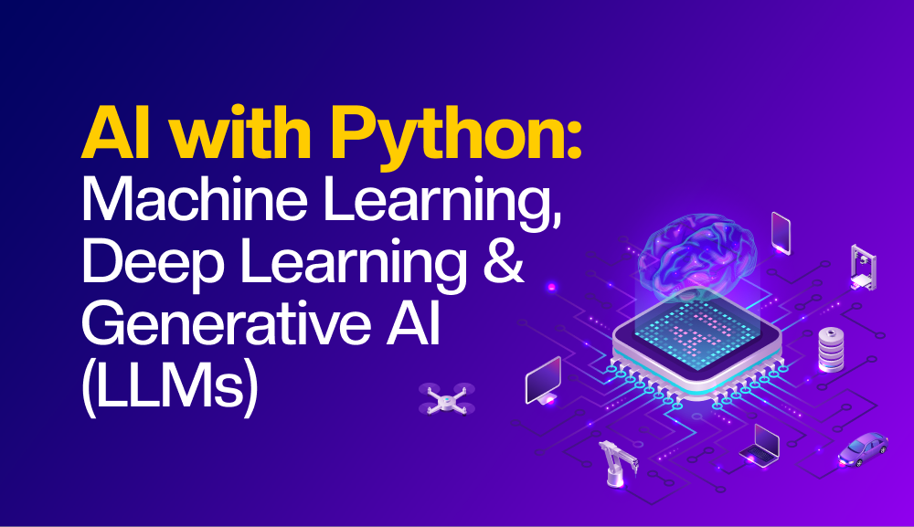 AI with Python: Machine Learning, Deep Learning & Generative AI  (LLMs) Training